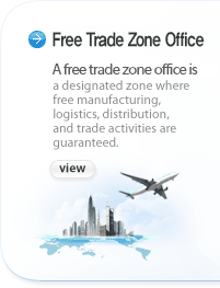 Free Trade Zone Office : A free trade zone is a designated zone where free manufacturing, logistics, distribution, and trade activities are guaranteed.